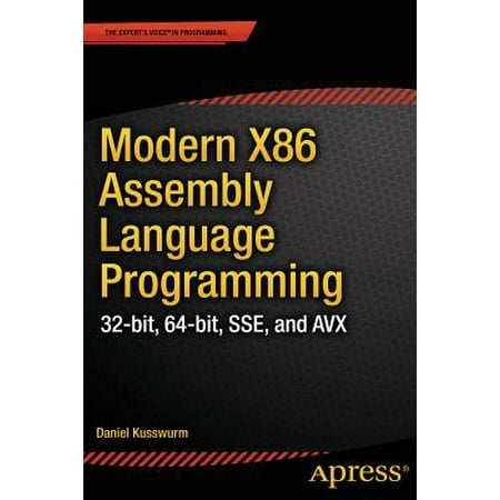 Modern X86 Assembly Language Programming : 32-Bit, 64-Bit, Sse, and (Best Assembly Language Tutorial)