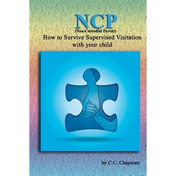 Pre-Owned Ncp Non-custodial Parent : How to Survive Supervised Visitation With Your Child