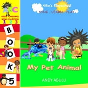 Aiko's Playschool: Aiko's Playschool - My Pet Animal (Paperback)