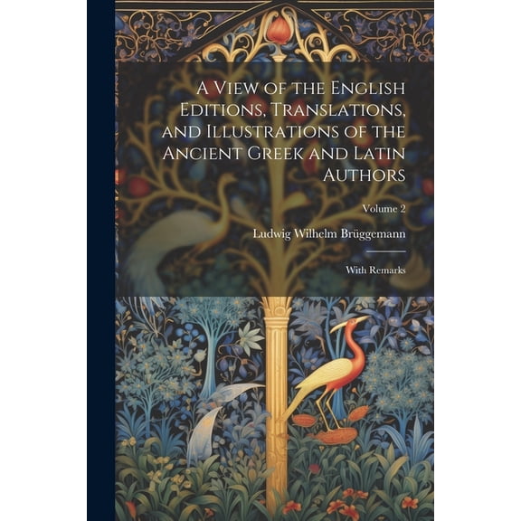 A View of the English Editions, Translations, and Illustrations of the Ancient Greek and Latin Authors (Paperback)