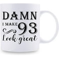 thumbnail image 2 of 93rd Birthday Gifts for Women Men - Damn I Make 93 Look Great Mug - 93 Year Old Present Ideas for Grandpa, Grandma, Wife, Husband, Mom, Dad, Sisters, Brothers, Friends - 11 oz Coffee Mug, 2 of 7
