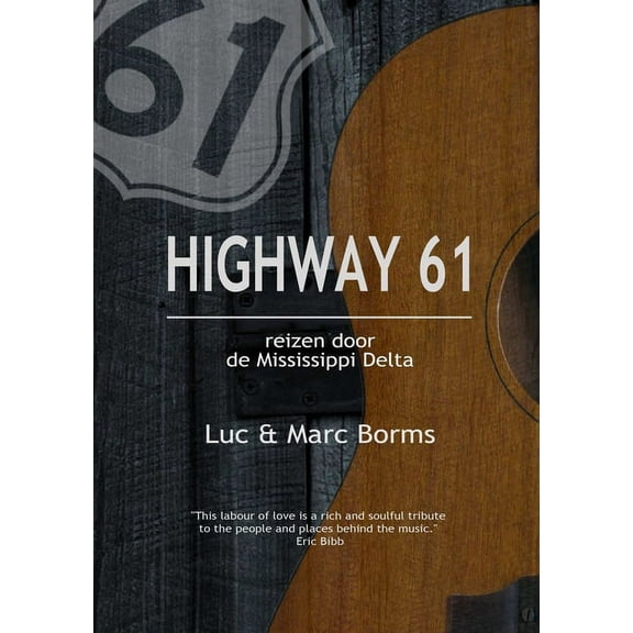 Highway 61 - Reizen door de Mississippi Delta (Paperback)