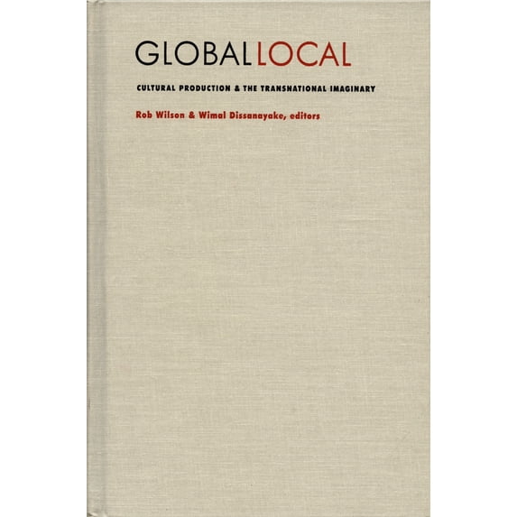 Pre-Owned Global/Local: Cultural Production and the Transnational Imaginary (Paperback) 0822317125 9780822317128