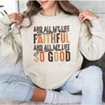 thumbnail image 2 of "Faithful and So Good" Christian Sweatshirt – Inspirational Religious Pullover for Women of Faith, Comfort & Daily Encouragement, 2 of 6