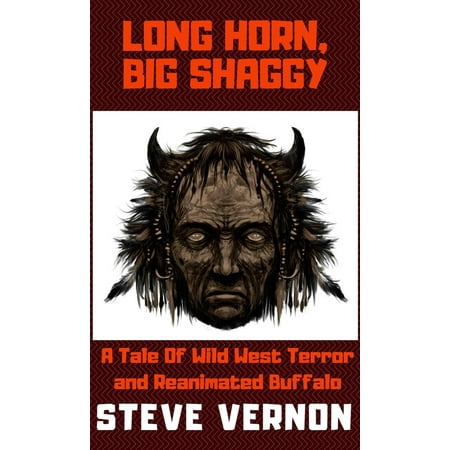 Long Horn, Big Shaggy: A Tale of Wild West Terror and Reanimated Buffalo - eBook