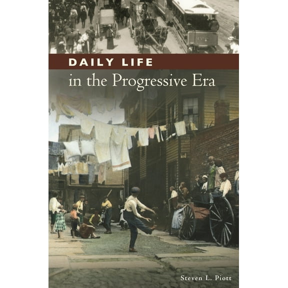 Daily Life in the Progressive Era, (Hardcover)
