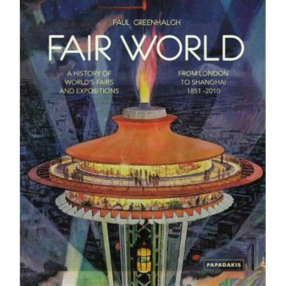 Pre-Owned Fair World : A History of World's Fairs and Expositions from London to Shanghai 1851-2010 (Hardcover)