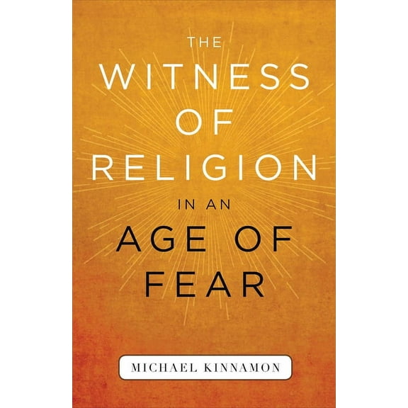The Witness of Religion in an Age of Fear (Paperback)