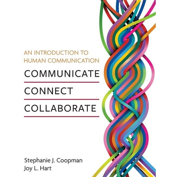 An Introduction to Human Communication: Communicate, Connect, Collaborate, (Hardcover)