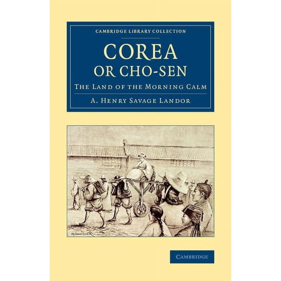 Cambridge Library Collection - East and Corea or Cho-sen, (Paperback)