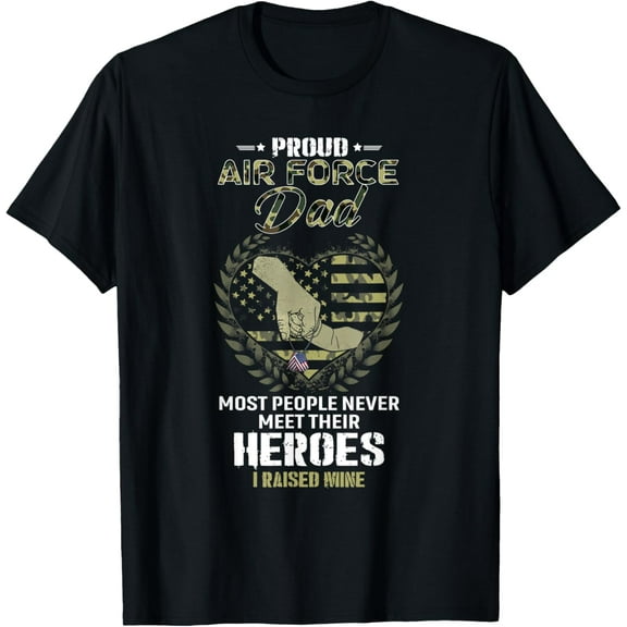 Proud U.S. Air Force Dad I Raised My Heroes | USAF Dad T-ShirtMen's and women's gift, black and white T-shirt, size: Extra large S-4XL