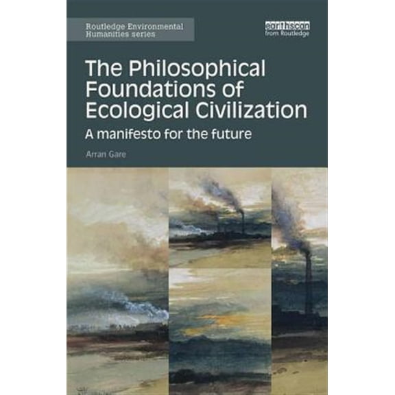 Pre-Owned Routledge Environmental Humanities The Philosophical Foundations of Ecological Civilization, (Hardcover)