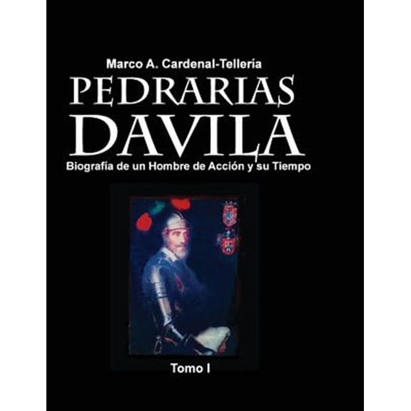 Pre-Owned Pedrarias Davila : Biograf?a de un Hombre de Acci?n y su Tiempo / Biography of a Man of Action and Time