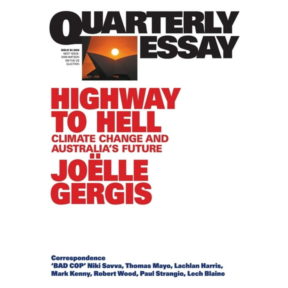 Quarterly Essay Highway to Hell: Climate Change and Australia's Future; Quarterly Essay 94, Book 94, (Paperback)