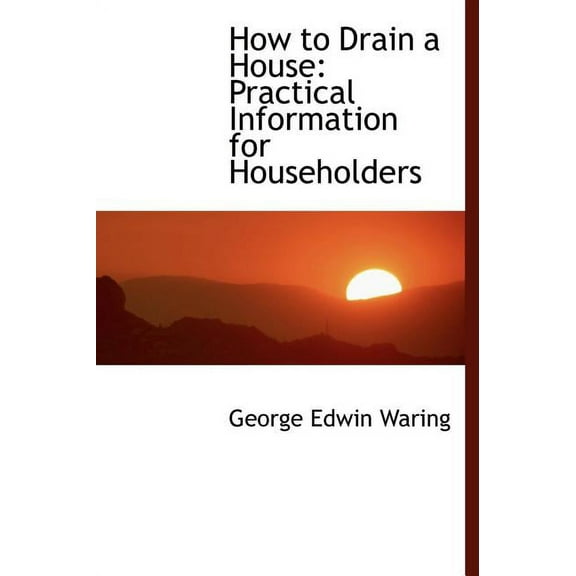How to Drain a House : Practical Information for Householders (Large Print Edition) (Hardcover)