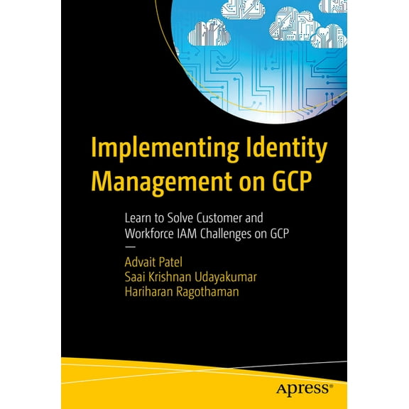 Implementing Identity Management on Gcp: Learn to Solve Customer and Workforce Iam Challenges on Gcp, (Paperback)