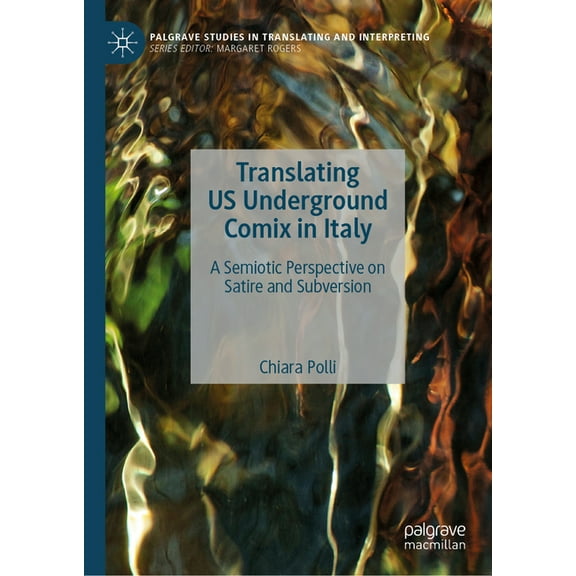 Palgrave Studies in Translating and Inte Translating Us Underground Comix in Italy: A Semiotic Perspective on Satire and Subversion, (Hardcover)