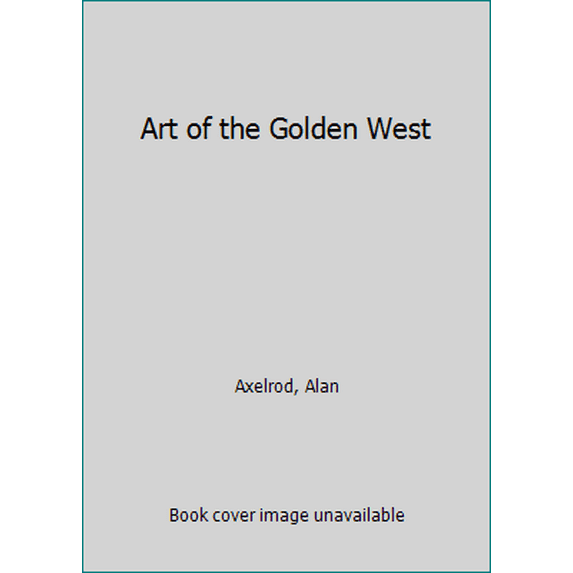 Pre-Owned Art of the Golden West (Hardcover) 1558591036 9781558591035