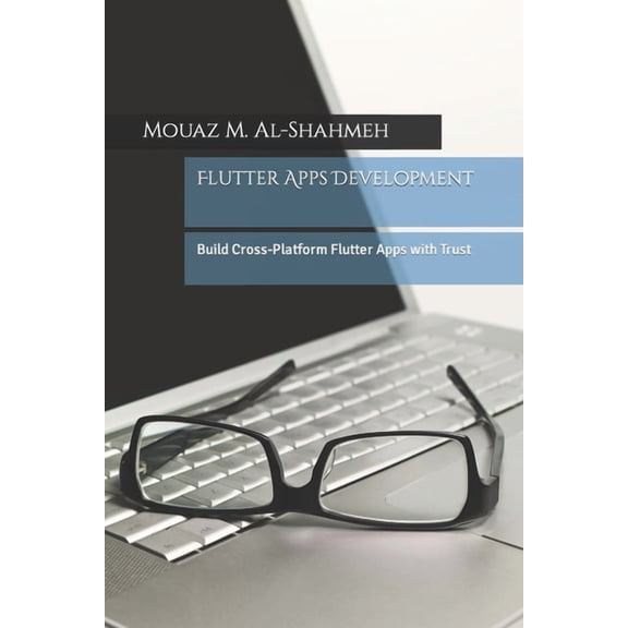 Flutter Apps Development: Build Cross-Platform Flutter Apps with Trust, (Paperback)