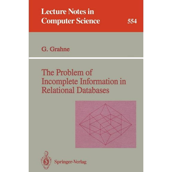Lecture Notes in Computer Science The Problem of Incomplete Information in Relational Databases, Book 554, (Paperback)