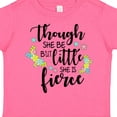 thumbnail image 4 of Inktastic Though She Be but Little She is Fierce Shakespeare Girls Toddler T-Shirt, 4 of 5