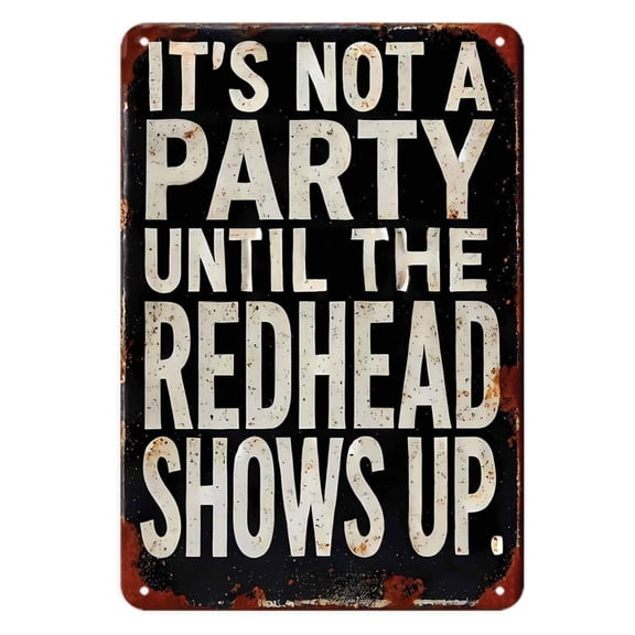 Vintage Humor Metal Sign - "It's Not a Party Until the Redhead Shows Up", Perfect for Bars, for Man Caves, Garages, and Dorms - Playful Message Sign, Ideal Gift, Metal Wall Art Decor