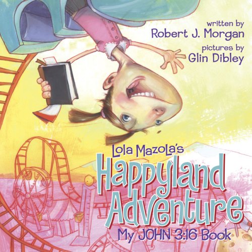 Pre-Owned Lola Mazola's Happyland Adventure: My John 3:16 Book (Hardcover) 0805446338 9780805446333
