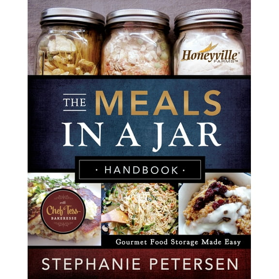 The Meals in a Jar Handbook: Gourmet Food Storage Made Easy, (Paperback)