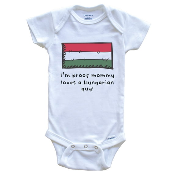 I'm Proof Mommy Loves A Hungarian Guy Hungary Flag Baby Bodysuit