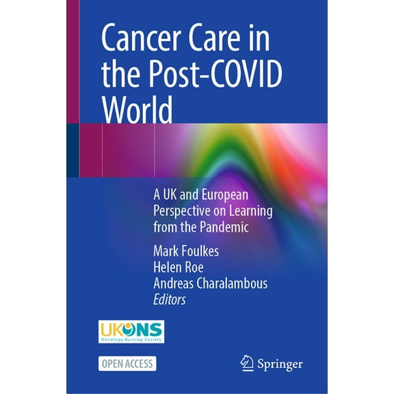 Cancer Care in the Post-Covid World: A UK and European Perspective on Learning from the Pandemic, (Hardcover)