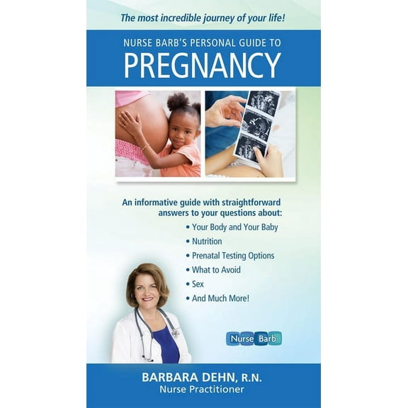 Nurse Barb's Personal Guide to Pregnancy: The Most Incredible Journey of Your Life!, (Hardcover)