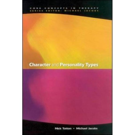 Core Concepts in Therapy Character and Personality Types, (Paperback)