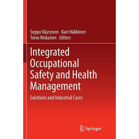 Integrated Occupational Safety and Health Management: Solutions and Industrial Cases, (Paperback)