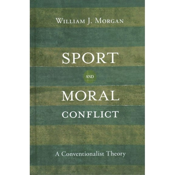 Sport and Moral Conflict : A Conventionalist Theory (Hardcover)