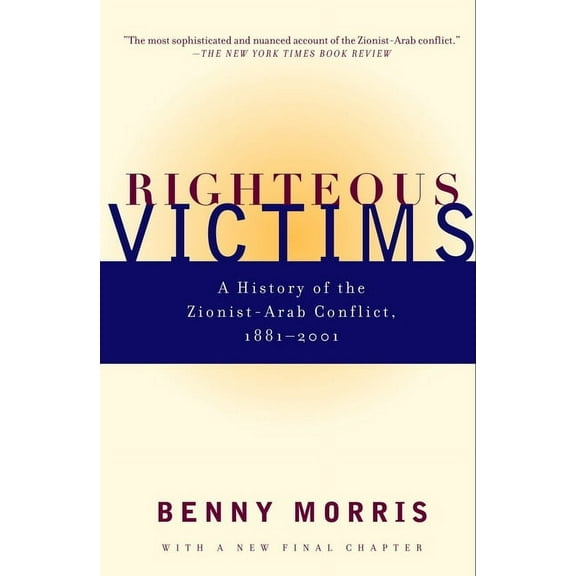Righteous Victims: A History of the Zionist-Arab Conflict, 1881-2001, (Paperback)