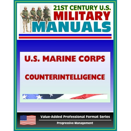 Marine 300 Professional Series 21st Century U.S. Military Manuals: U.S. Marine Corps (USMC) Counterintelligence (Value-Added Professional Format Series) - eBook ()