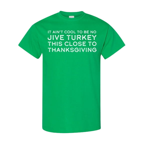 Inktastic Thanksgiving It Ain't Cool to Be a Jive Turkey So Close to Thanksgiving T-Shirt