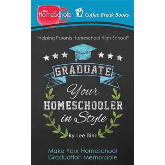 Pre-Owned Graduate Your Homeschooler in Style: Make Your Homeschool Graduation Memorable (Paperback) by Lee Binz