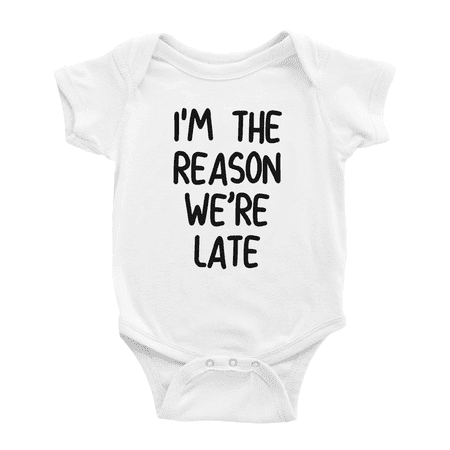 

I m The Reason We are Late Funny Baby Bodysuit Shirts For Boy Girl