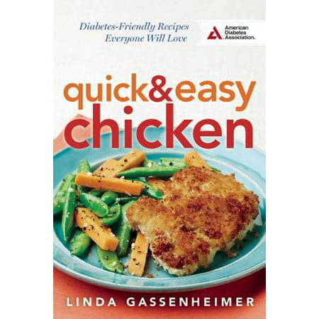Quick and Easy Chicken : Diabetes-Friendly Recipes Everyone Will