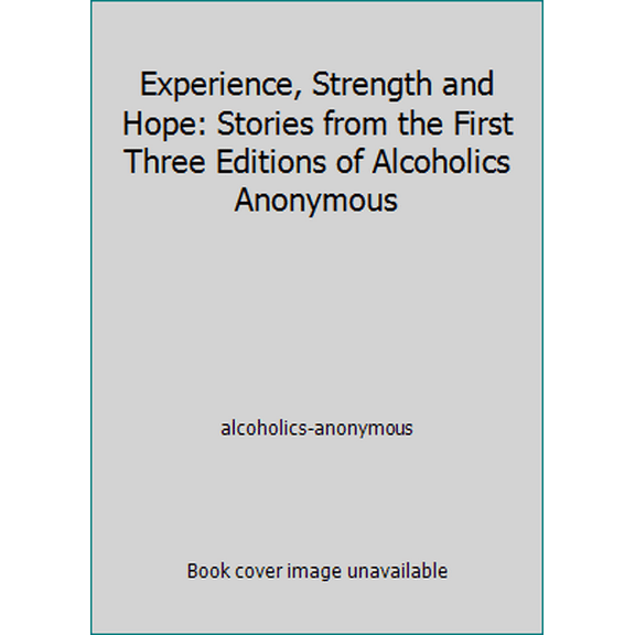 Pre-Owned Experience, Strength and Hope: Stories from the First Three Editions of Alcoholics Anonymous (Hardcover) 1893007308 9781893007307