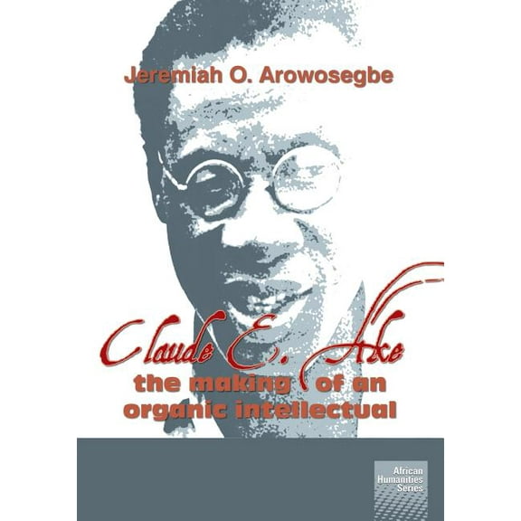 Claude E. Ake: The making of an organic intellectual, (Paperback)