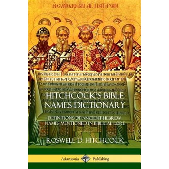 Pre-Owned Hitchcock's Bible Names Dictionary: Definitions of Ancient Hebrew Names Mentioned in Biblical Lore (Paperback)