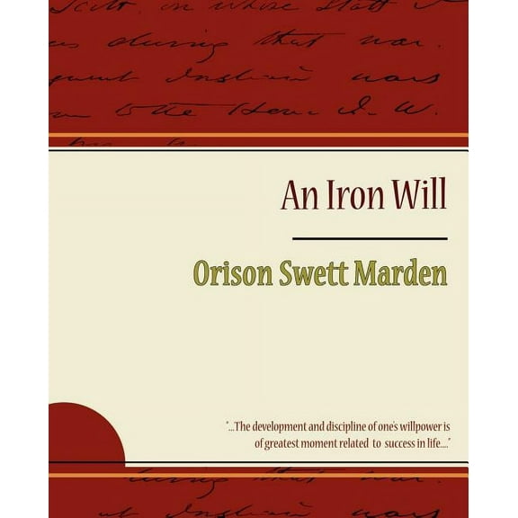 The Iron Will - Orison Swett Marden (Paperback)