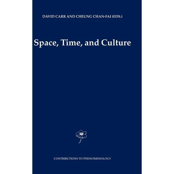Contributions to Phenomenology Space, Time and Culture, Book 51, (Hardcover)
