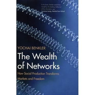 Pre-Owned The Wealth of Networks: How Social Production Transforms Markets and Freedom (Paperback) 0300125771 9780300125771
