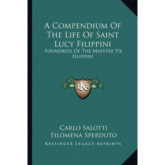 A Compendium Of The Life Of Saint Lucy Filippini : Foundress Of The Maestre Pie Filippini (Paperback)