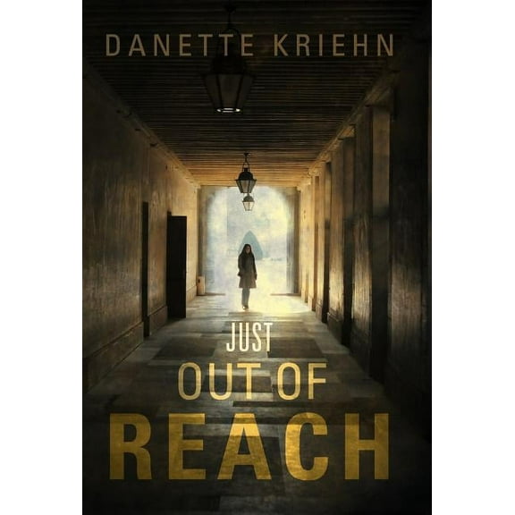 Just Out of Reach (Hardcover) by Danette Kriehn