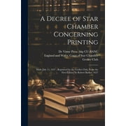 A Decree of Star Chamber Concerning Printing (Paperback)