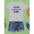 thumbnail image 3 of Cuter Version Of Dad T-Shirt Juniors -Smartprints Designs,  x-Large, 3 of 4